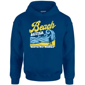 Beach Better Have My Money v2 - Unisex Hoodie