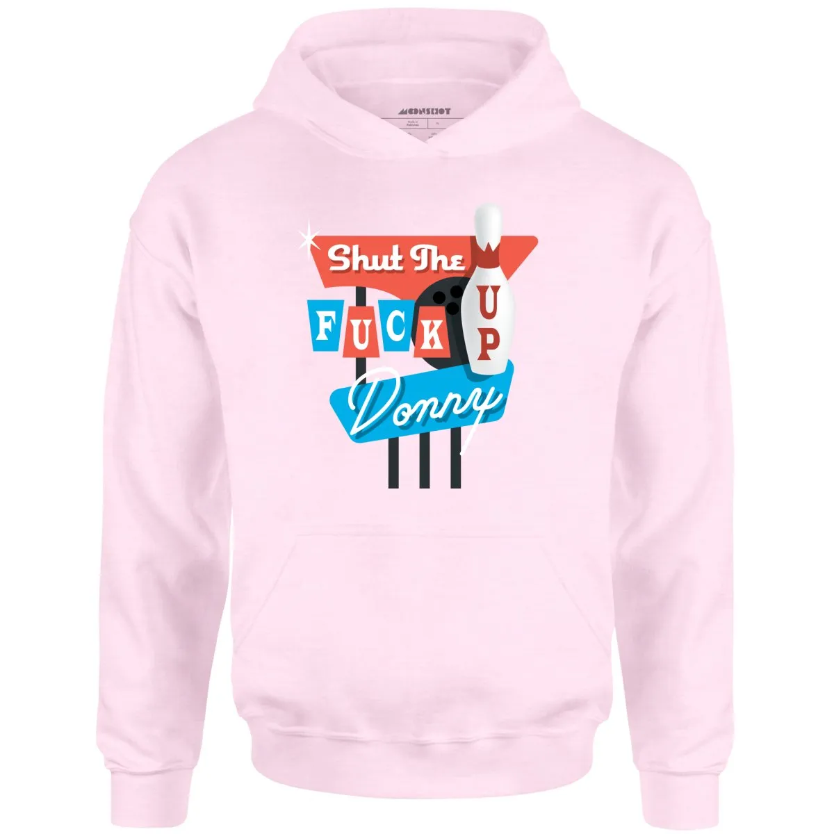 Shut The Fuck Up Donny - Unisex Hoodie