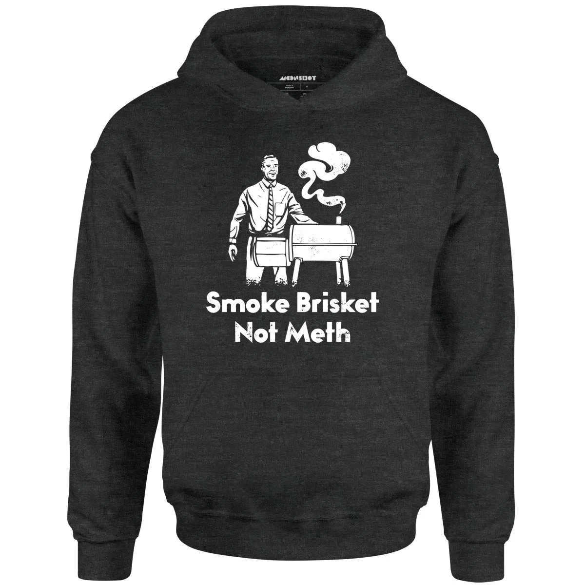 Smoke Brisket Not Meth - Unisex Hoodie