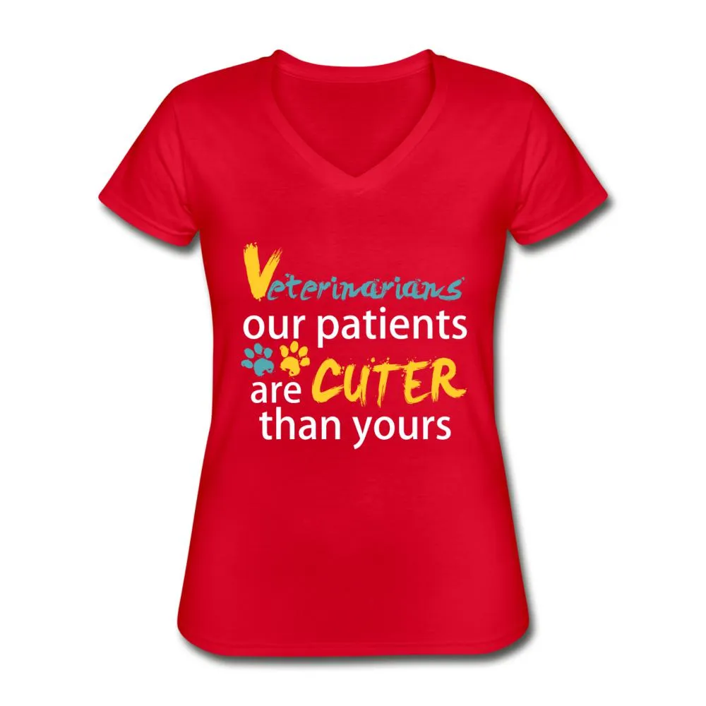 Veterinarian our patients are cuter than yours Our patients are cuter than yours Women's V-Neck T-Shirt