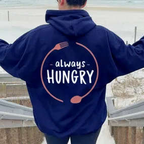 Women ALWAYS HUNGRY Graphic Hoodies